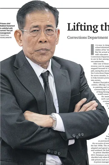  ?? TAWATCHAI KEMGUMNERD ?? Prisons chief Kobkiat Kasiwiwat is satisfied with current Thai jail management.