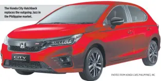  ?? PHOTOS FROM HONDA CARS PHILIPPINE­S, INC. ?? The Honda City Hatchback replaces the outgoing Jazz in the Philippine market.