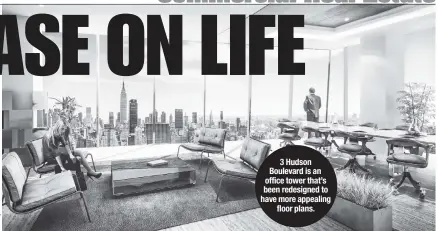  ??  ?? 3 Hudson Boulevard is an office tower that’s been redesigned to have more appealing floor plans.