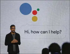  ?? ERIC RISBERG / ASSOCIATED PRESS 2016 ?? Google CEO Sundar Pichai talks about the new Google Assistant during a product event in San Francisco last year.