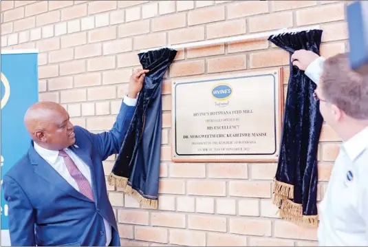  ?? ?? Botswana President Mokgweetsi Masisi (left) officially opening the Irvine’s Botswana Feed Mill with the company’s group chief executive Craig Irvine