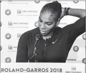  ?? PAULINE BALLET/AP ?? Three-time champ Serena Williams withdrew from the French Open on Monday because of a chest muscle injury.