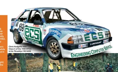  ??  ?? Chris Hodgetts won Class C of the 1985 BTCC in his ‘Brooklyn’ RS1600i