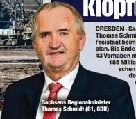  ?? ?? Sachsens Regionalmi­nister Thomas Schmidt (61, CDU)