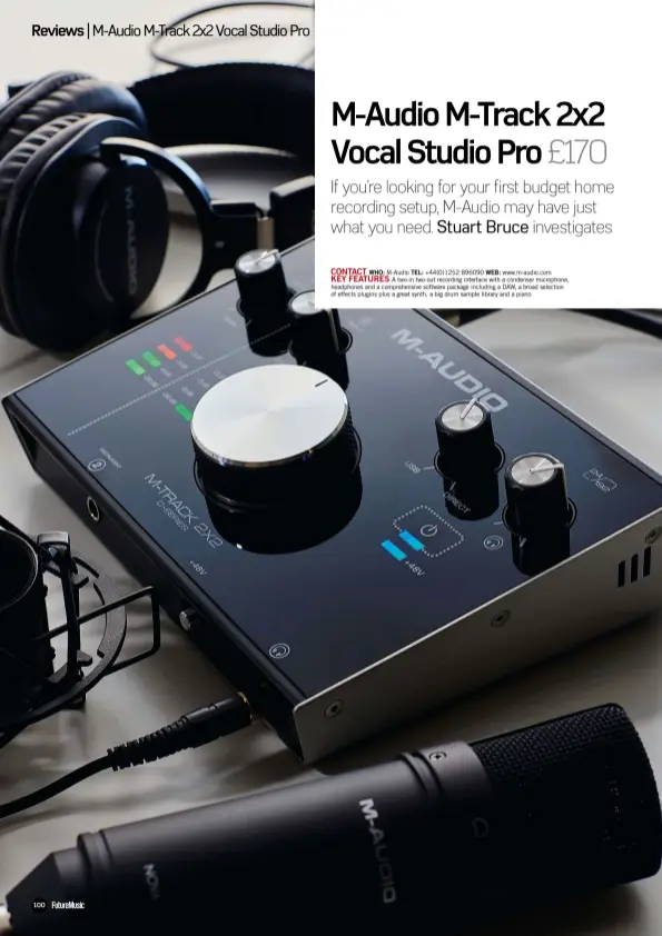  ??  ?? CONTACT WHO: M-Audio TEL: +44(0)1252 896090 WEB: www.m-audio.com KEY FEATURES A two-in two-out recording interface with a condenser microphone, headphones and a comprehens­ive software package including a DAW, a broad selection of effects plugins plus a...