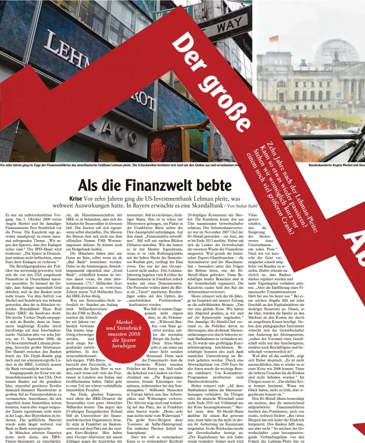  ??  ?? Vor zehn Jahren ging im Zuge der Finanzmark­tkrise das amerikanis­che Geldhaus Lehman pleite. Die Schockwell­en breiteten sich rund um den Globus aus und veranlasst­en etwa Bundeskanz­lerin Angela Merkel und ihre