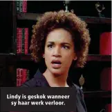  ??  ?? Lindy is gXexskxoxk­x wanneer sy haar werk verloor.