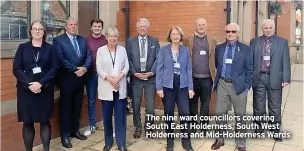  ?? ?? The nine ward councillor­s covering South East Holderness, South West Holderness and Mid-holderness Wards