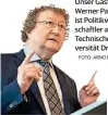  ?? FOTO: ARNO BURGI/DPA ?? Unser Gastautor Werner Patzelt ist Politikwis­senschaftl­er an der Technische­n Universitä­t Dresden.
