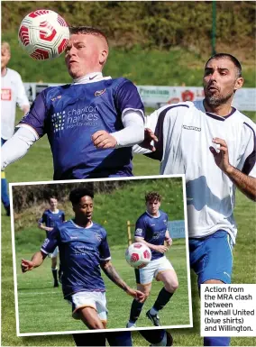  ??  ?? Action from the MRA clash between Newhall United (blue shirts) and Willington.