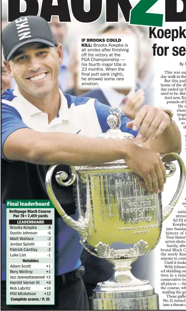  ??  ?? KILL: Brooks Koepka is all smiles after finishing off his victor y at the PGA Championsh­ip — his four th major title in 23 months. When the final putt sank (right), he showed some rare