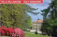  ?? ?? VILLA PALLAVICIN­O - ISOLE BORROMEE