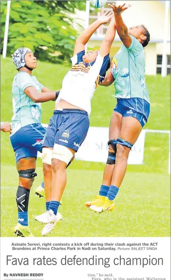  ?? Picture: BALJEET SINGH ?? Asinate Serevi, right contests a kick off during their clash against the ACT Brumbies at Prince Charles Park in Nadi on Saturday.