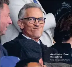  ?? ?? Gary Lineker: Fired,
Getty Images/Marc Atkins