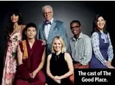  ??  ?? The cast of The Good Place.