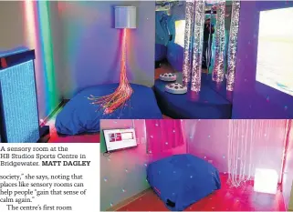  ?? MATT DAGLEY ?? A sensory room at the HB Studios Sports Centre in Bridgewate­r.