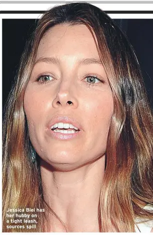  ??  ?? Jessica Biel has her hubby on a tight leash, sources spill