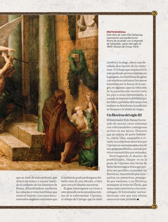  ??  ?? PESTE EN ROMA Este óleo de Jules-Élie Delaunay representa una epidemia en Roma de acuerdo con la leyenda de Sebastián, santo del siglo III. 1869. Museo de Orsay, París.