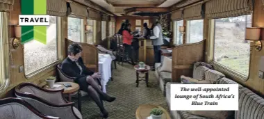  ??  ?? The well-appointed lounge of South Africa’s
Blue Train