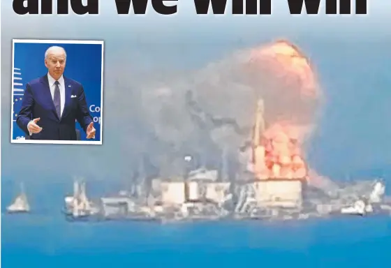  ?? ?? A Russian warship in the southern port of Berdyansk burns after being hit by Ukrainian forces. Inset: US president Joe Biden. Pictures: AFP, Getty