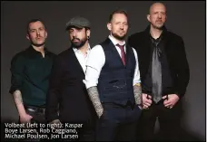  ??  ?? Volbeat (left to right): Kaspar Boye Larsen, Rob Caggiano, Michael Poulsen, Jon Larsen