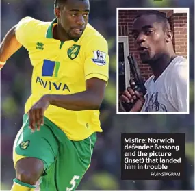  ?? PA/INSTAGRAM ?? Misfire: Norwich defender Bassong and the picture (inset) that landed him in trouble