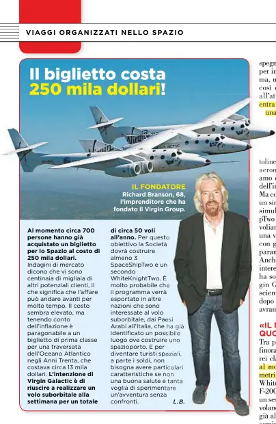  ??  ?? IL FONDATORE Richard Branson, 68, l’imprendito­re che ha fondato il Virgin Group.