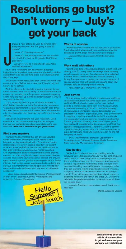 ??  ?? What better to do in the middle of summer than to get serious about your January job resolution­s?
