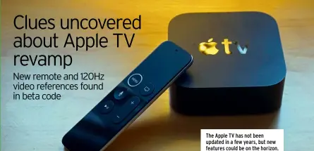  ??  ?? The Apple TV has not been updated in a few years, but new features could be on the horizon.