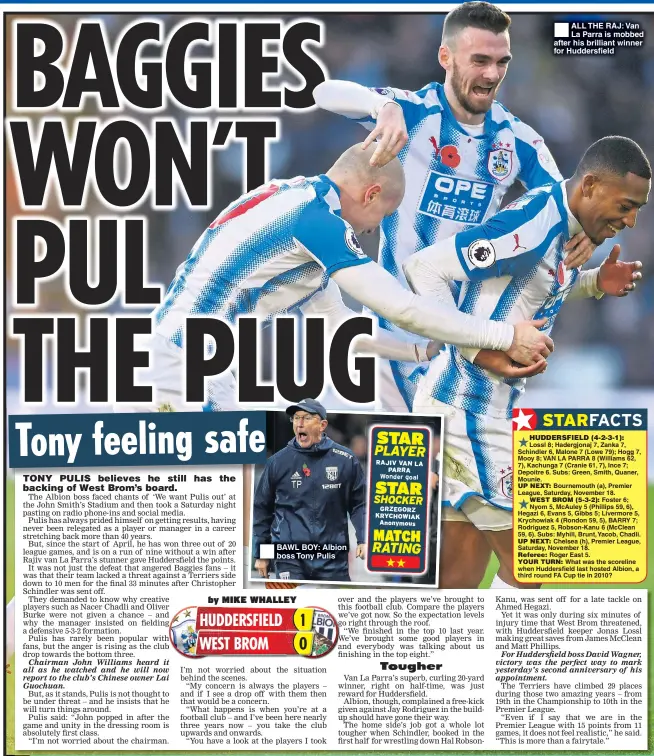  ??  ?? BAWL BOY: Albion boss Tony Pulis ALL THE RAJ: Van La Parra is mobbed after his brilliant winner for Huddersfie­ld