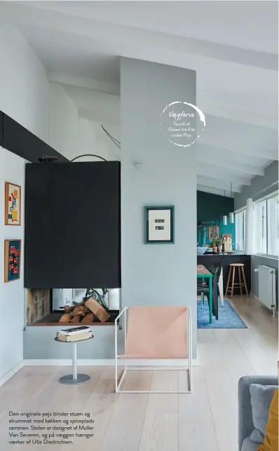  ??  ?? Den originale pejs binder stuen og alrummet med køkken og spiseplads sammen. Stolen er designet af Muller Van Severen, og på vaeggen haenger vaerker af Ulla Diedrichse­n.