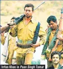  ??  ?? Irrfan Khan in
Paan Singh Tomar