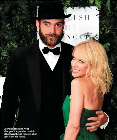  ??  ?? Joshua Sasse and Kylie Minogue: the popstar has told of her heartbreak following her split from her fiancé.