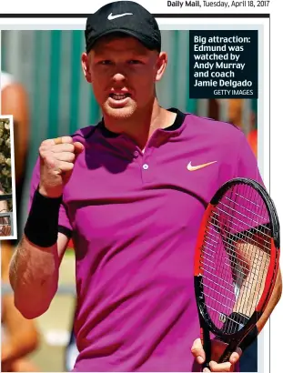  ?? GETTY IMAGES ?? Big attraction: Edmund was watched by Andy Murray and coach Jamie Delgado