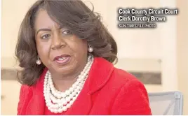  ?? SUN- TIMES FILE PHOTO ?? Cook County Circuit Court Clerk Dorothy Brown