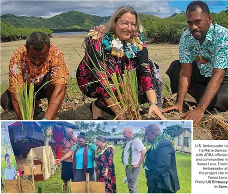  ?? US Embassy in Suva. ?? U.S. Ambassador to Fiji Marie Damour with ADRA officials and communitie­s in Vanua Levu. Inset: Ambassador at the project site in Vanua Levu.
Photo: