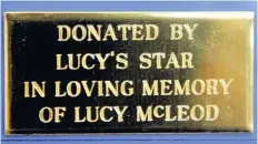  ??  ?? Much-loved A plaque remember Lucy