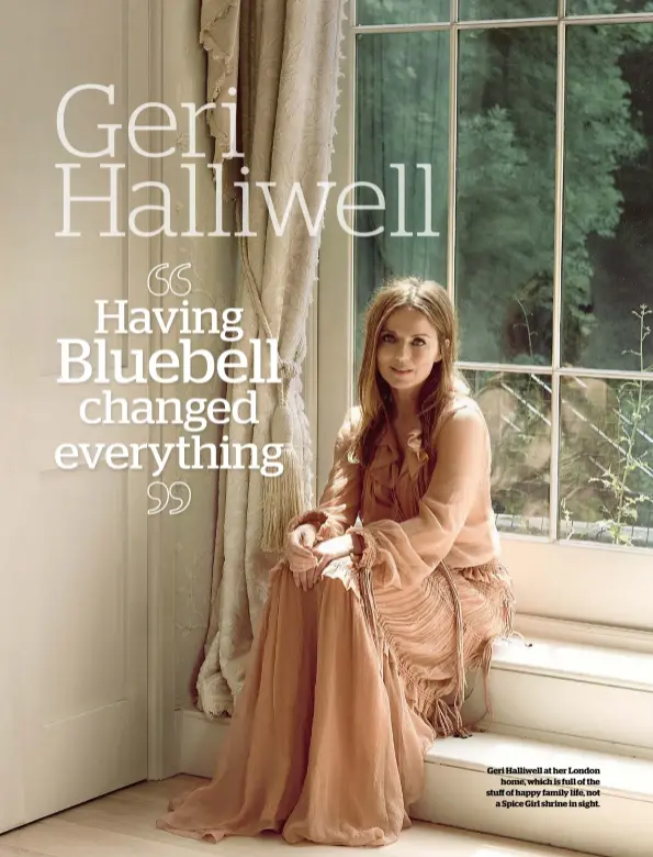  ??  ?? Geri Halliwell at her London home, which is full of the stuff of happy family life, not a Spice Girl shrine in sight.