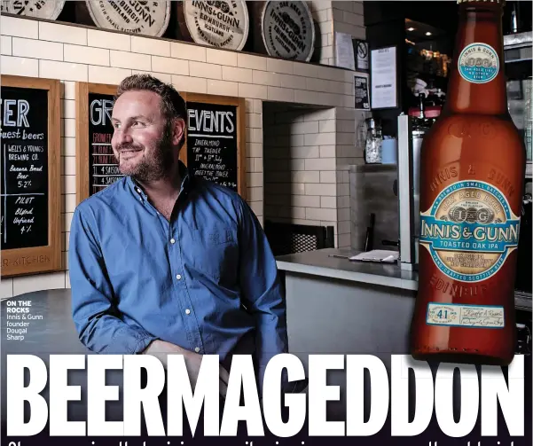  ?? Innis & Gunn founder Dougal Sharp ?? ON THE ROCKS