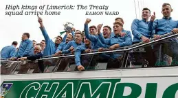  ?? EAMON WARD ?? High kings of Limerick: The Treaty squad arrive home