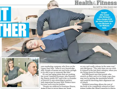  ?? Brian Zak/NY Post; Stefano Giovannini (inset) ?? Soughtafte­r trainer John McQueen (who charges $150 per hour) treats client Irene Michaels at her Midtown hotel. Eric Ziegler undergoes a session at Lymbr, a new stretch-focused studio in Tribeca.