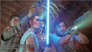  ?? ?? “Star Wars: The Rise of Skywalker” is among the films featured in “Light & Magic,” premiering Wednesday on Disney+.