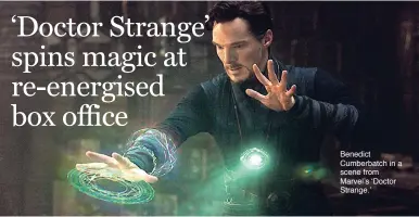  ??  ?? Benedict Cumberbatc­h in a scene from Marvel’s ‘Doctor Strange.’ $85 million ($118.7 million internatio­nal).