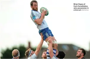  ?? SPORTSFILE ?? Brian Hayes of Cork Constituti­on, wins possession in a line out