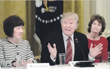  ?? Susan Walsh Associated Press ?? “IF WE DON’T get it done, it’s just going to be something that we’re not going to like,” President Trump told GOP senators. Maine’s Susan Collins, left, says she has “fundamenta­l and deep concerns about the bill.”