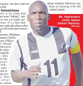  ?? (File pic) ?? Mb. Highlander­s striker Sabelo ‘Sikhali’ Ndzinisa.