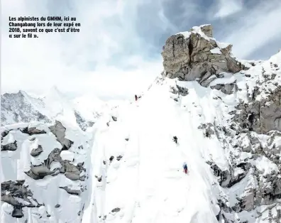  ??  ?? Les alpinistes du GMHM, ici au Changabang lors de leur expé en 2018, savent ce que c’est d’être « sur le fil ».