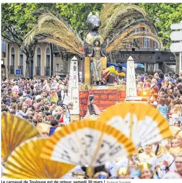  ?? Toulouse Tourisme ?? Le carnaval de Toulouse est de retour, samedi 30 mars !