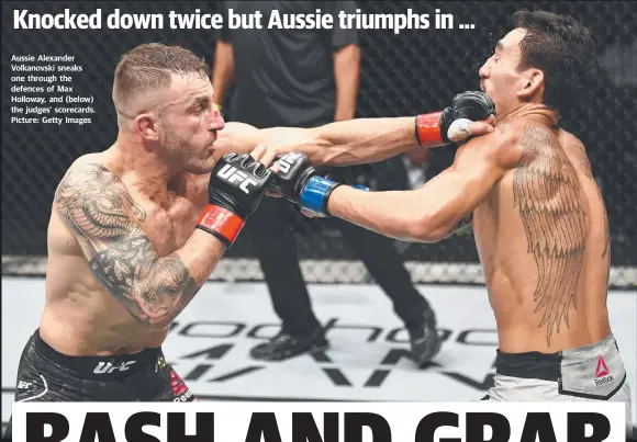  ??  ?? Aussie Alexander Volkanovsk­i sneaks one through the defences of Max Holloway, and (below) the judges’ scorecards. Picture: Getty Images