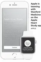  ??  ?? Apple is teaming with Stanford Medicine on the Apple Heart Study app. APPLE